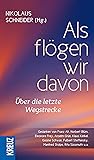 Als flögen wir davon