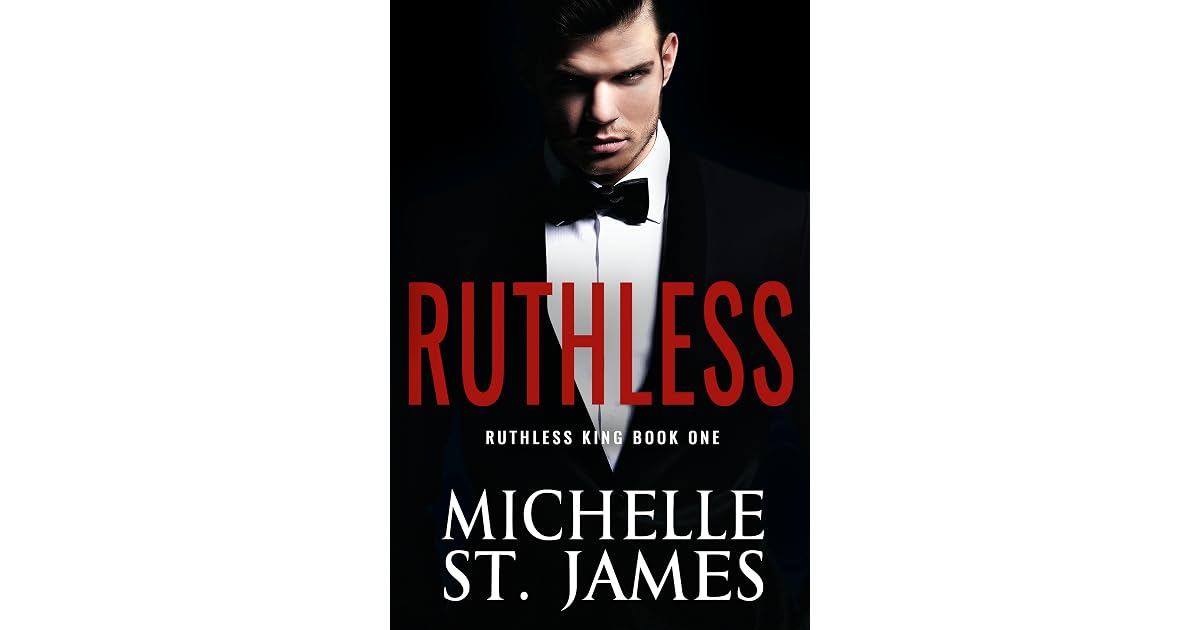 Ruthless (Ruthless King, 1) by Michelle St. James