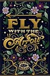 Fly with the Arrow by Sarah K.L. Wilson Fly with the Arrow by Sarah K.L. Wilson