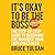 It's Okay to Be the Boss: The Step-by-Step Guide to Becoming the Manager Your Employees Need