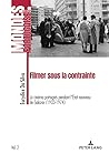 Filmer sous la contrainte: le cinéma portugais pendant l'Etat nouveau de Salazar (1933-1974)