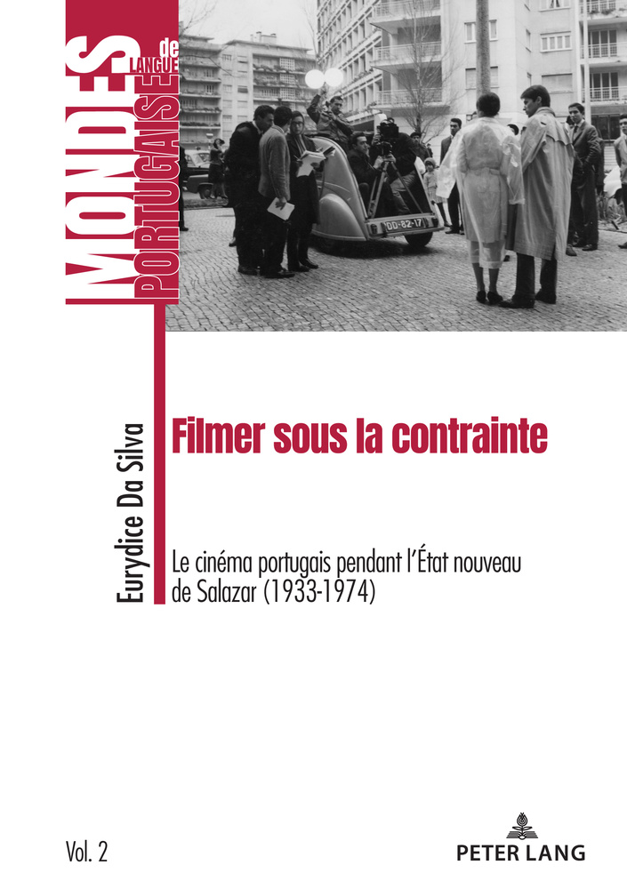 Filmer sous la contrainte: le cinéma portugais pendant l'Etat nouveau de Salazar (1933-1974)