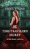 The Time-Traveler's Secret (All Who Wander #4)