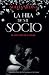 La hija de mi socio (Spanish Edition)