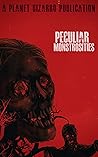 Peculiar Monstrosities by Kevin J. Kennedy