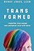 Transformed: Parenting Your Gender Non-Conforming Child with Pride