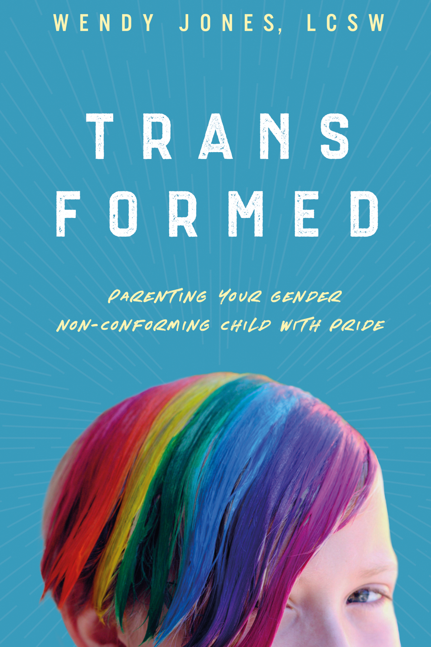 Transformed: Parenting Your Gender Non-Conforming Child with Pride