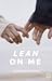 Lean On Me