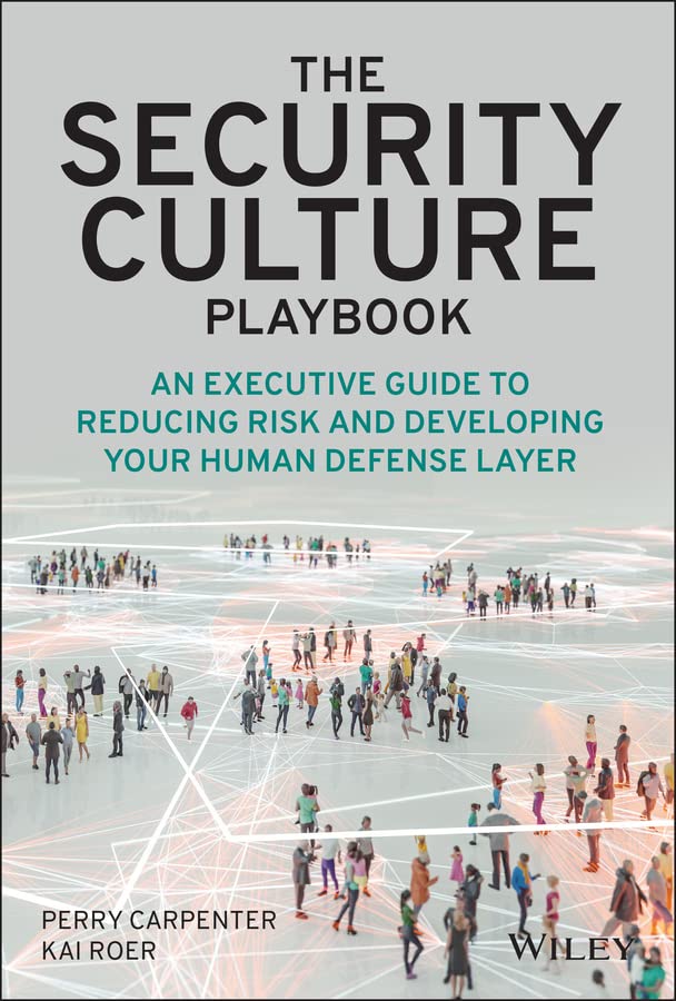 The Security Culture Playbook: An Executive Guide To Reducing Risk and Developing Your Human Defense Layer (Kindle Edition)