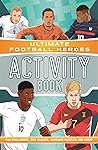 Ultimate Football Heroes Activity Book: Fun challenges, epic quizzes, awesome puzzles and more! Ultimate Football Heroes Activity Book: Fun challenges, epic quizzes, awesome puzzles and more!