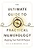 The Ultimate Guide To Practical Numerology: Mapping Your Path & Purpose