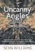 Uncanny Angles by Sean Williams Uncanny Angles by Sean Williams