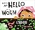 How to Say Hello to a Worm by Kari  Percival