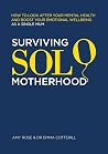 Surviving Solo Motherhood: How to Look After Your Mental Health and Boost Your Emotional Wellbeing as a Single Mom