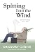 Spitting Into the Wind by Gregory Curtis