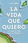 La vida que quiero by Laura Ribas