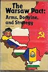 The Warsaw Pact: Arms, Doctrine, and Strategy
