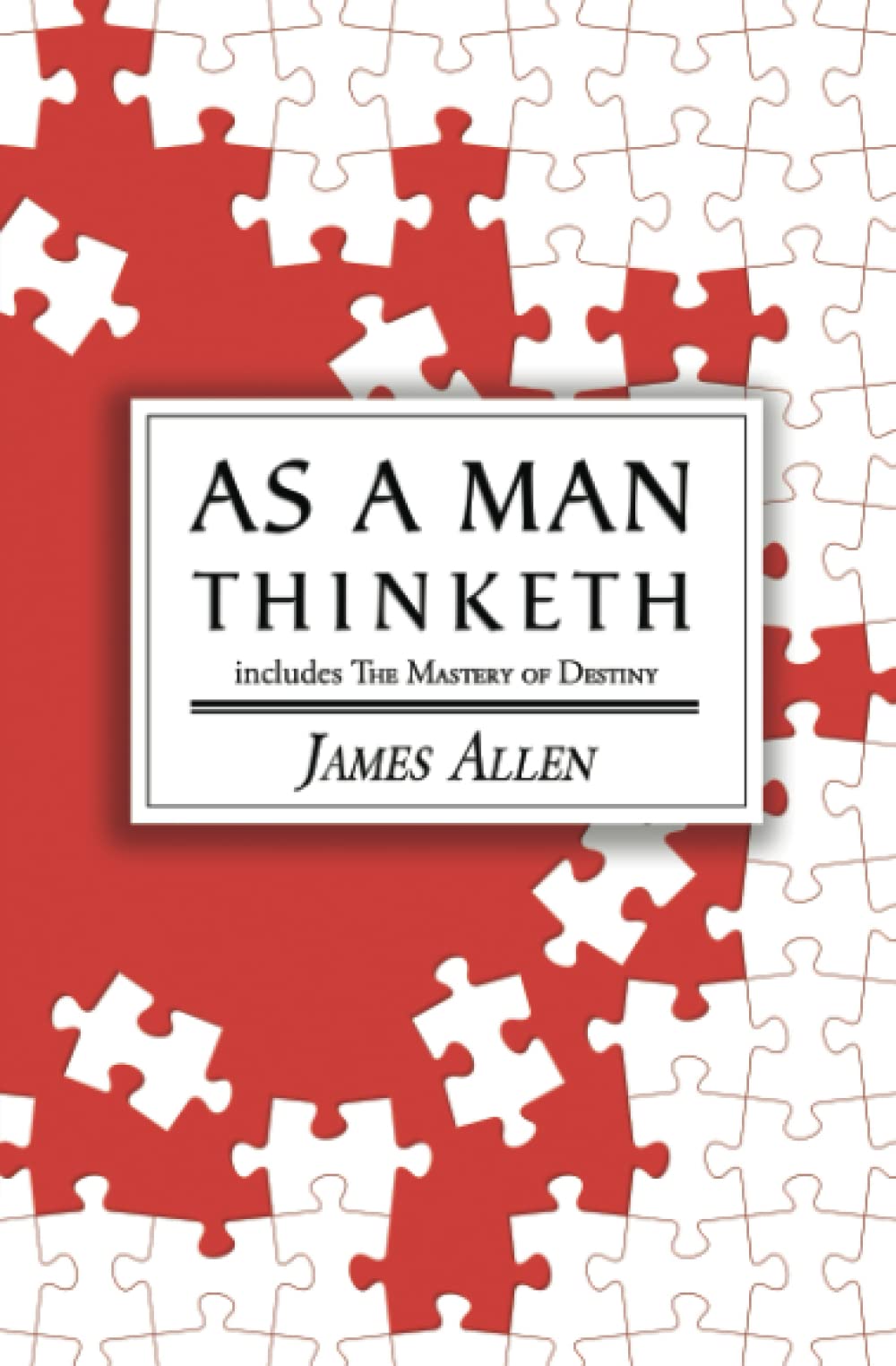 As a Man Thinketh - The Original 1902 Classic