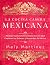 La cocina casera mexicana / The Mexican Home Kitchen (Spanish Edition): Recetas tradicionales al estilo casero que capturan los sabores y recuerdos de ... Capture the Flavors and Memories of Mexico