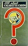 All About Cigarette Cards by Alfred J. Cruse