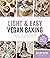 Light & Easy Vegan Baking by Jillian Glenn