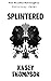 Splintered by Kasey Thompson