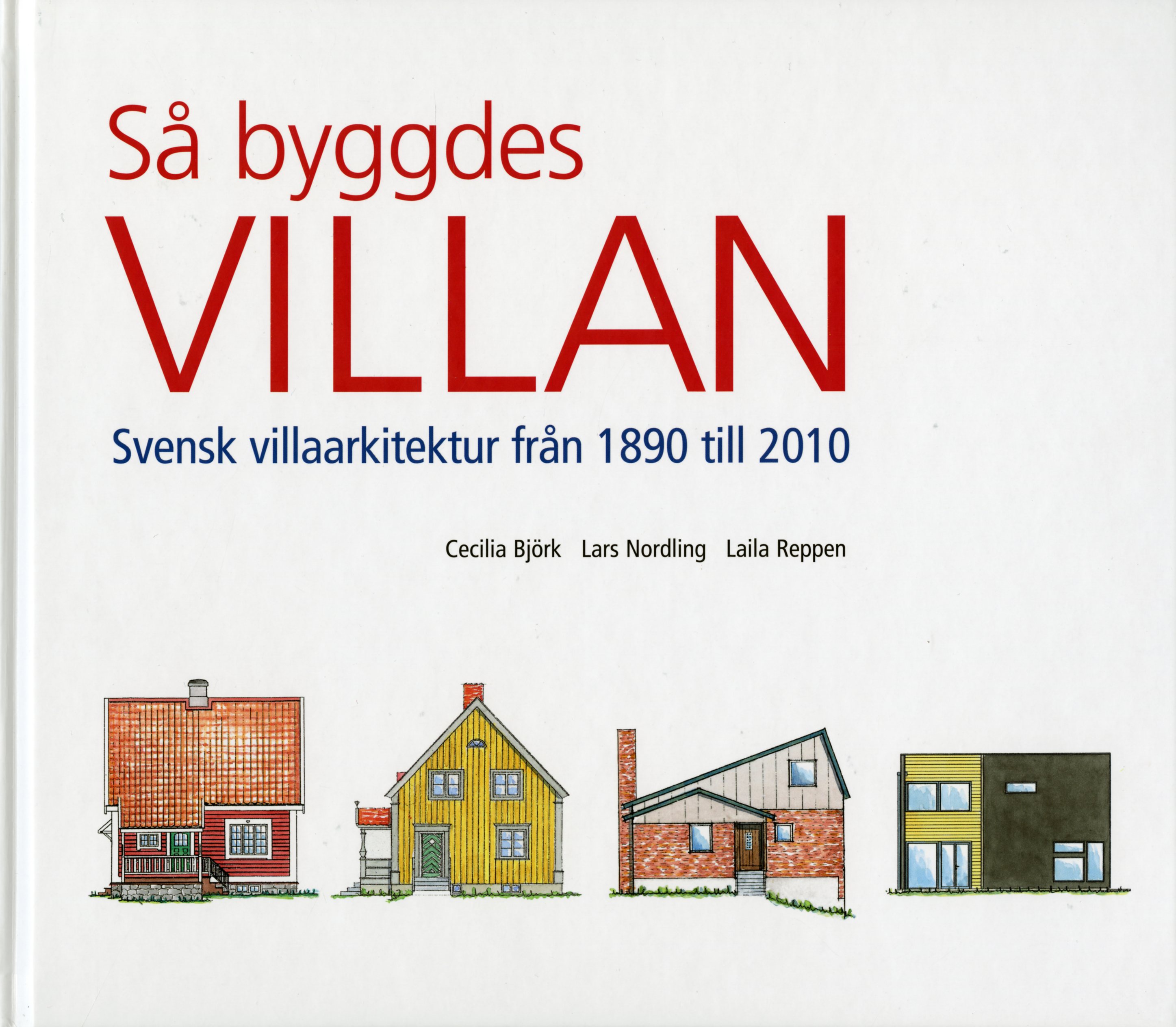 Så byggdes villan: Svensk villaarkitektur från 1890 till 2010