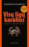 Visų ligų karalius. Vėžio biografija