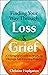 Finding Your Way Through Loss and Grief by Christine Hopfgarten