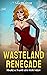 Wasteland Renegade: A Post-...
