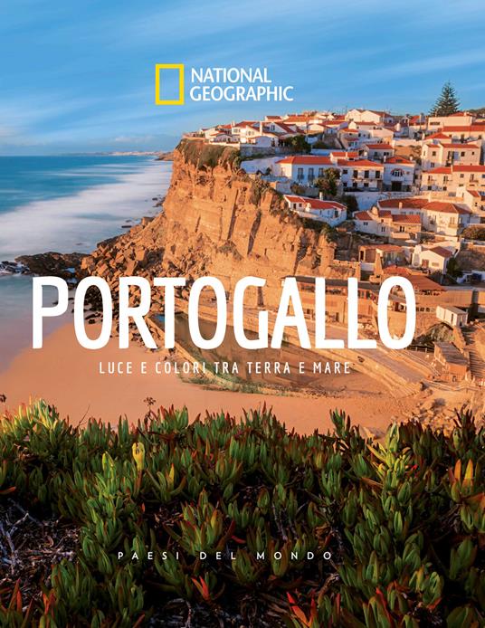 Portogallo. Luce e colori tra terra e mare. Paesi del mondo. Ediz. illustrata (Hardcover)