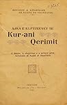 Ajka e Kuptimevet të Kur-ani Qerimit : u lexue, u shqyrtue e u pëlqye prej Këshillit të Naltë të Sheriatit