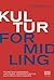 Kulturformidling. Teoretiske begreber, historiske perspektiver og kulturpolitiske rammer