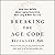 Breaking the Age Code: How Your Beliefs about Aging Determine How Long and Well You Live