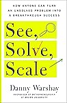 See, Solve, Scale...