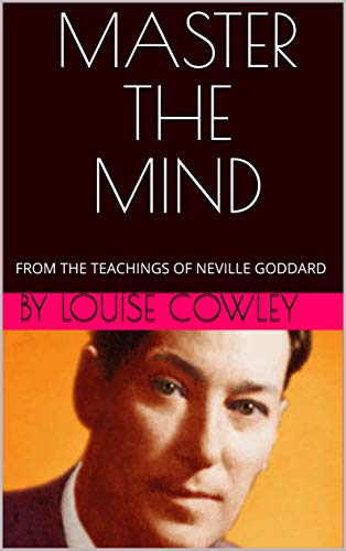 Master the Mind: From the Teachings of Neville Goddard (Kindle Edition)