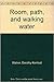 Room, path, and walking water