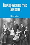 Rediscovering the Ivinsons by Kim Viner Rediscovering the Ivinsons by Kim Viner