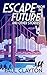 Escape From the Future and ...