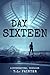 Day Sixteen: A Supernatural Thriller