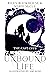 Unbound Life an Illustrated...