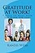 Gratitude at Work!: 7 Steps...