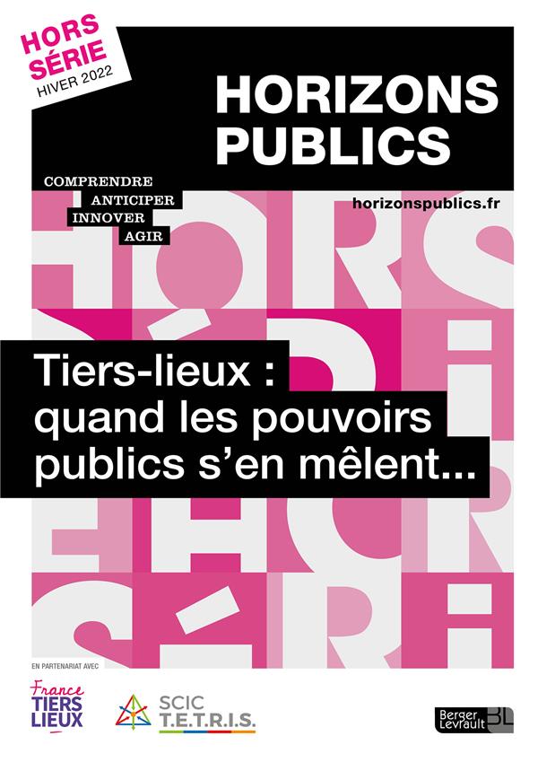 Tiers-lieux : quand les pouvoirs publics s'en mêlent (Horizons Publics, #22)