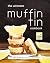 The Ultimate Muffin Tin Coo...