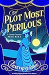 A Plot Most Perilous by Genevieve Essig