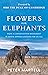 Flowers for Elephants: How ...