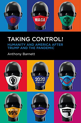 Taking Control!: Humanity and America after Trump and the Pandemic