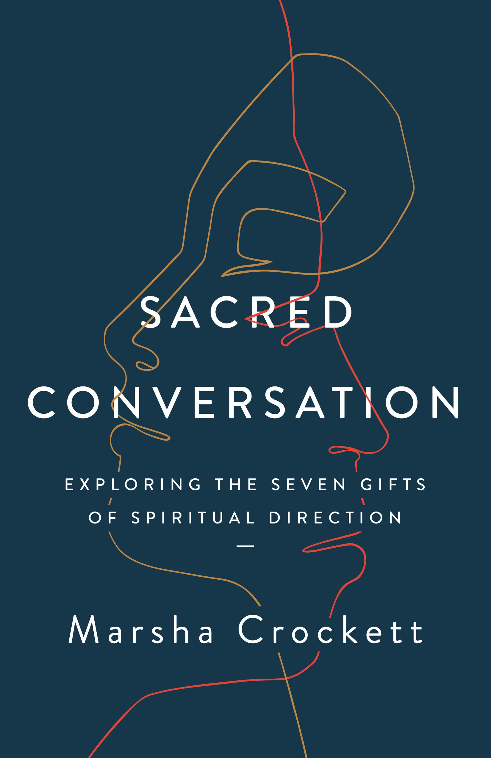 Sacred Conversation: Exploring the Seven Gifts of Spiritual Direction (Kindle Edition)