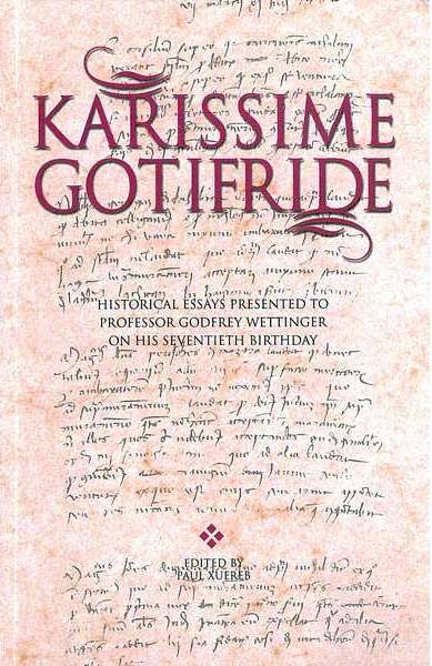 Karissime Gotifride: Historical Essays presented to Professor Godfrey Wettinger on his Seventieth Birthday