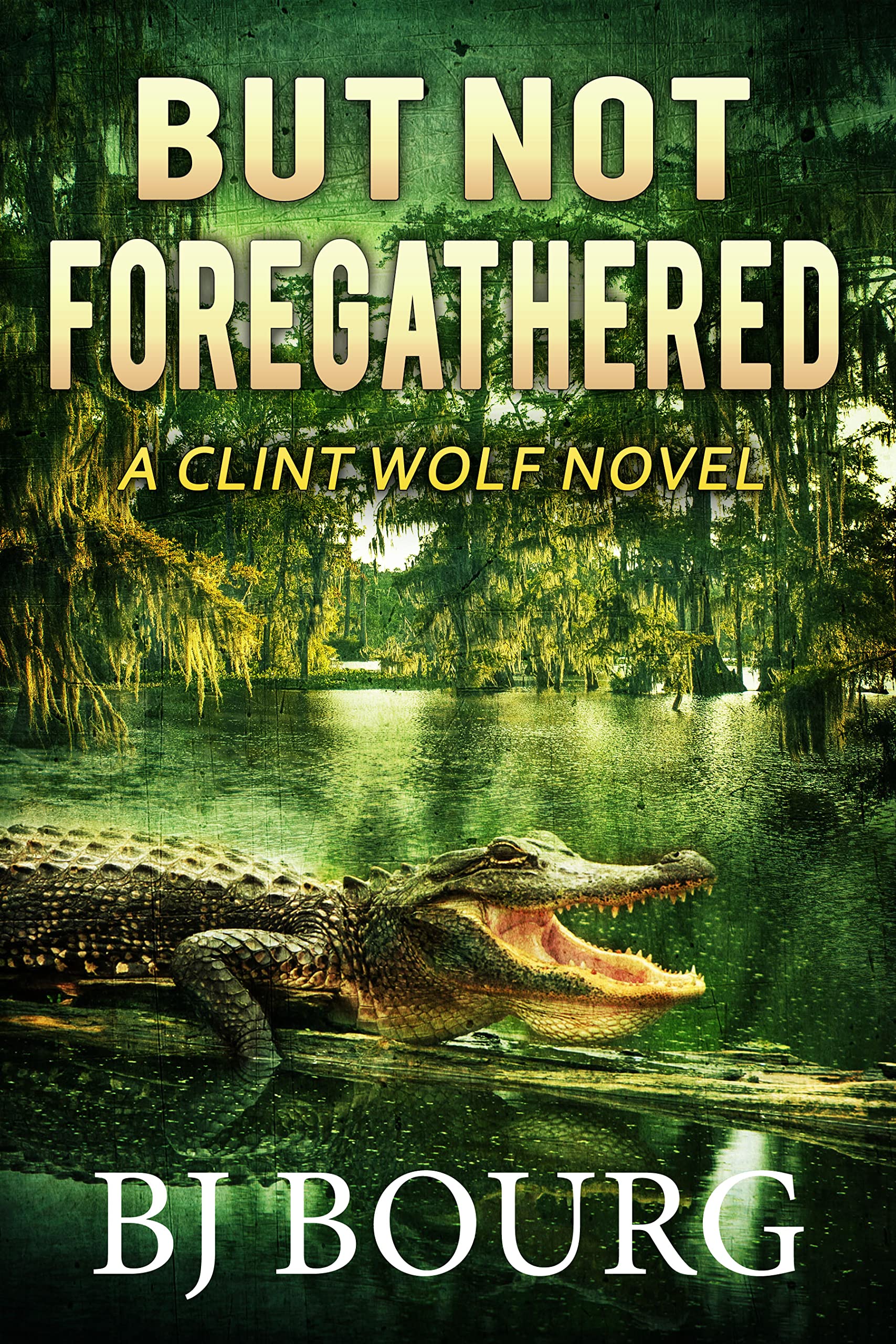 But Not Foregathered (Clint Wolf #24)